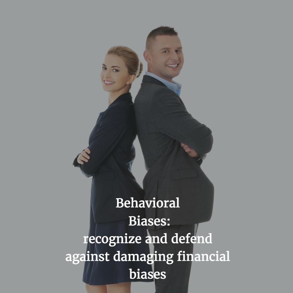 Your Behavioral Biases Are Often the Greatest Threat to Your Financial Well-Being