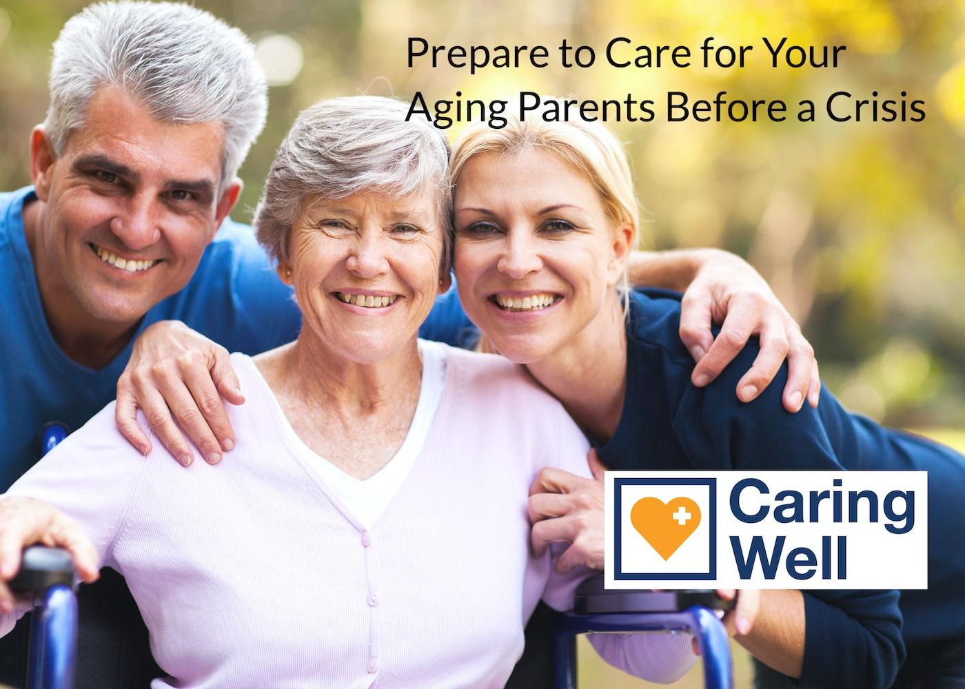 Webinar Recording: Prepare to Care for Your Aging Parents Before a Crisis